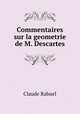 Commentaires sur la geometrie de M. Descartes, Claude Rabuel 