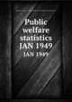 Public welfare statistics. JAN 1949, Montana. State Dept. of Public Welfare. Division of Statistics and Research 