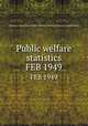 Public welfare statistics. FEB 1949, Montana. State Dept. of Public Welfare. Division of Statistics and Research 
