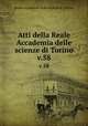 Atti della Reale Accademia delle scienze di Torino. v.58, Reale accademia delle scienze di Torino 