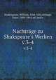 Nachtrge zu Shakspeare`s Werken. v.3-4, Shakespeare, William, 1564-1616,Ortlepp, Ernst, 1800-1864, ed. and tr 