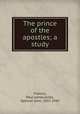 The prince of the apostles; a study, Francis, Paul James,Jones, Spencer John, 1857-1943 