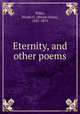 Eternity, and other poems, Wiley, Hiram O. (Hiram Ozias), 1831-1873 