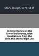 Commentaries on the law of bailments, with illustrations from the civil and the foreign law, Story, Joseph, 1779-1845 