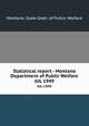 Statistical report - Montana Department of Public Welfare. JUL 1949, Montana. State Dept. of Public Welfare 