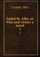 Isabel St. Albe, or Vice and virtue: a novel. 1, Crumpe, Miss 