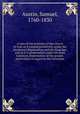 A view of the economy of the church of God, as it existed primitively, under the Abrahamic dispensation and the Sinai law; and as it is perpetuated under the more luminous dispensation of the gospel; particularly in regard to the covenants, Austin, Samuel, 1760-1830 