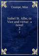 Isabel St. Albe, or Vice and virtue: a novel. 2, Crumpe, Miss 