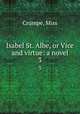 Isabel St. Albe, or Vice and virtue: a novel. 3, Crumpe, Miss 