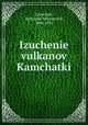 Izuchenie vulkanov Kamchatki, Zavaritski, Aleksandr Nikolaevich, 1884-1952 