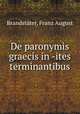 De paronymis graecis in -ites terminantibus, Franz August Brandstater 