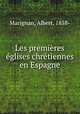 Les premieres eglises chretiennes en Espagne, Marignan, Albert, 1858- 
