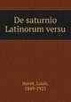 De saturnio Latinorum versu, Havet, Louis, 1849-1925 