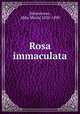 Rosa immaculata, [Hemenway, Abby Maria] 1828-1890 