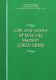 Life and works of Orlo Jay Hamlin (1803-1880), Hamlin, Orlo Jay, 1803-1880,Charles, Christina Howell, Mrs., 1864- . ed 