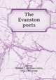 The Evanston poets, Levere, William C. (William Collin), 1872-1927, comp 