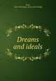 Dreams and ideals, Gray, Grace Farrington. [from old catalog] 