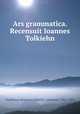 Ars grammatica. Recensuit Ioannes Tolkiehn, Dositheus Magister,Tolkiehn, Johannes, 1865-1933 