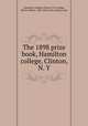 The 1898 prize book, Hamilton college, Clinton, N. Y., Hamilton College (Clinton, N.Y.),Dodge, Melvin Gilbert, 1868- [from old catalog] comp 