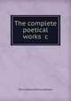 The complete poetical works &c, Henry Wadsworth Longfellow 
