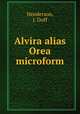 Alvira alias Orea microform, Henderson, J. Duff 
