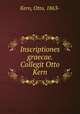 Inscriptiones graecae. Collegit Otto Kern, Kern, Otto, 1863- 