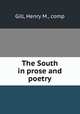 The South in prose and poetry, Gill, Henry M., comp 