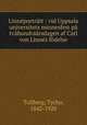 Linneportratt : vid Uppsala universitets minnesfest pa tvahundraarsdagen af Carl von Linnes fodelse, Tullberg, Tycho, 1842-1920 