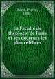 La Faculte de theologie de Paris et ses docteurs les plus celebres, Pierre Feret 