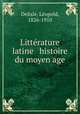 Litterature latine & histoire du moyen age, Delisle Leopold 
