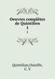 Oeuvres compltes de Quintilien. 1, Quintilian,Ouizille, C. V 