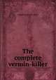 The complete vermin-killer, Complete vermin -killer 