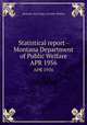 Statistical report - Montana Department of Public Welfare. APR 1956, Montana. State Dept. of Public Welfare 
