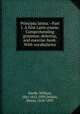 Principia latina.--Part 1. A first Latin course. Comprehending grammar, delectus, and exercise-book. With vocabularies, Smith, William, (Sir) 1813-1893,Drisler, Henry, 1818-1897 
