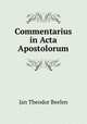 Commentarius in Acta Apostolorum, Jan Theodor Beelen 