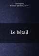 Le betail, Carrington, William Thomas, 1854- 