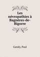 Les nevropathies a Bagneres-de-Bigorre, Gandy, Paul 