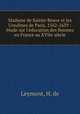 Madame de Sainte-Beuve et les Ursulines de Paris, 1562-1639 : etude sur l