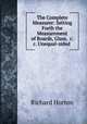 The Complete Measurer: Setting Forth the Measurement of Boards, Glass, &c. &c. Unequal-sided ., Richard Horton 