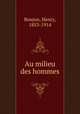 Au milieu des hommes, Roujon, Henry, 1853-1914 