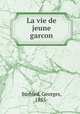 La vie de jeune garcon, Surbled, Georges, 1855- 