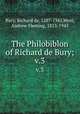 The Philobiblon of Richard de Bury;. v.3, Bury, Richard de, 1287-1345,West, Andrew Fleming, 1853-1943 