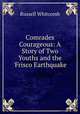 Comrades Courageous: A Story of Two Youths and the 