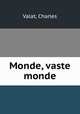 Monde, vaste monde, Valat, Charles 
