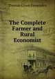 The Complete Farmer and Rural Economist, Thomas Green Fessenden 