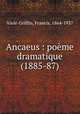 Ancaeus : poeme dramatique (1885-87), Francis Viele-Griffin 
