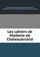 Les cahiers de Madame de Chateaubriand, Celeste Buisson de La Vigne Chateaubriand 