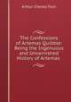 The Confessions of Artemas Quibble: Being the Ingenuous and Unvarnished History of Artemas ., Arthur Cheney Train 