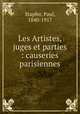 Les Artistes, juges et parties : causeries parisiennes, Stapfer, Paul, 1840-1917 