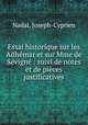 Essai historique sur les Adhemar et sur Mme de Sevigne : suivi de notes et de pieces justificatives, Nadal, Joseph-Cyprien 